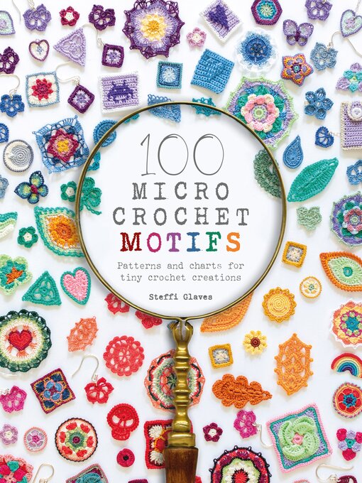Title details for 100 Micro Crochet Motifs by Steffi Glaves - Wait list